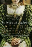 Alison Weir Princezna Alžběta