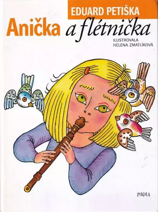 Eduard Petiška Anička a flétnička ilustrace Helena Zmatlíková