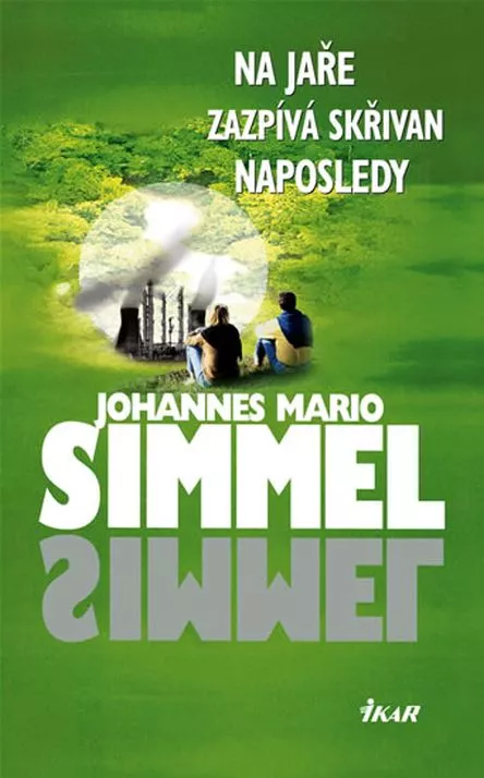 Johannes Mario SimmelI Na jaře zazpívá skřivan naposledy.