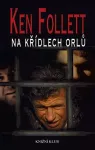 Ken Follett Na křídlech orlů