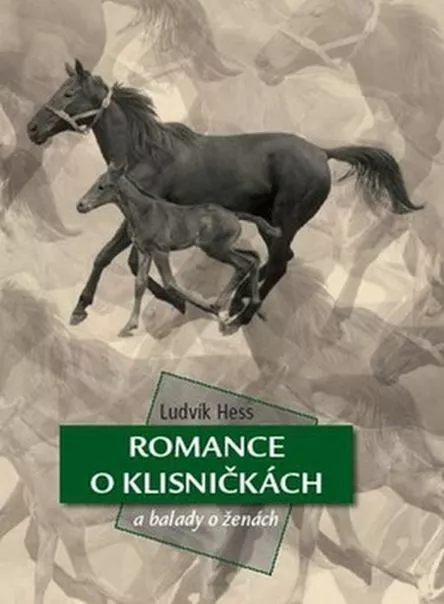 Ludvík Hess Romance o klisničkách a balady o ženách