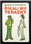 Miloslav Švandrlík Říkali mu Terazky aneb šest půllitrů u Jelínků