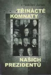 Václav Junek Třinácté komnaty našich prezidentů