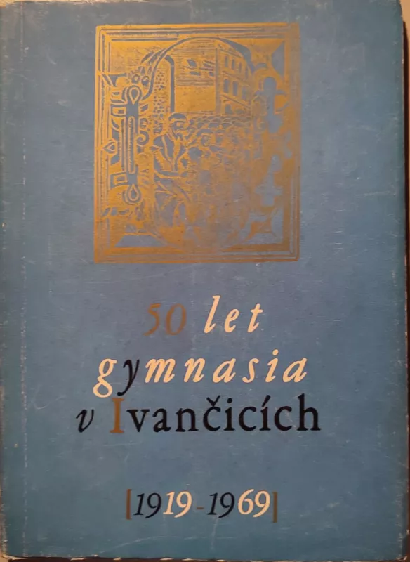 50 let gymnásia v Ivančicích 1919-1969