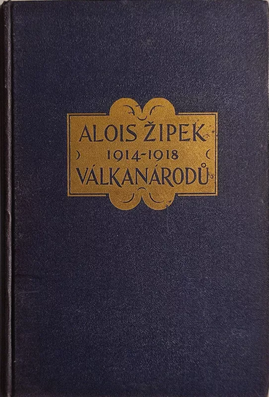 Alois Žipek Válka národů 1914-1918 díl První