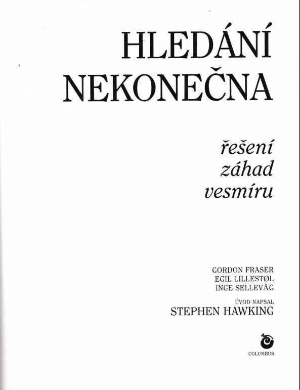 G. Fraser Stephen W.Hawking Hledání nekonečna: řešení záhad vemíru