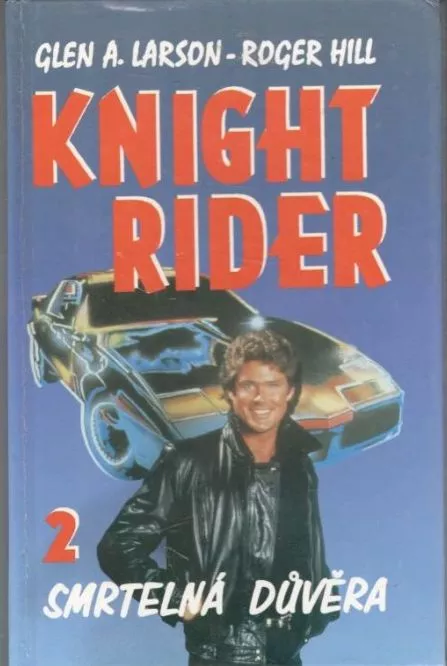 Glen A. Larson-Roger Hill Knight Rider: Smrtelná důvěra