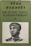 Ilja Jakovlevič Maršak Jak se stal člověk vládcem přírody II.