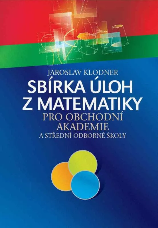 Jaroslav Klodner Sbírka úloh z matematiky pro obchodní akademie