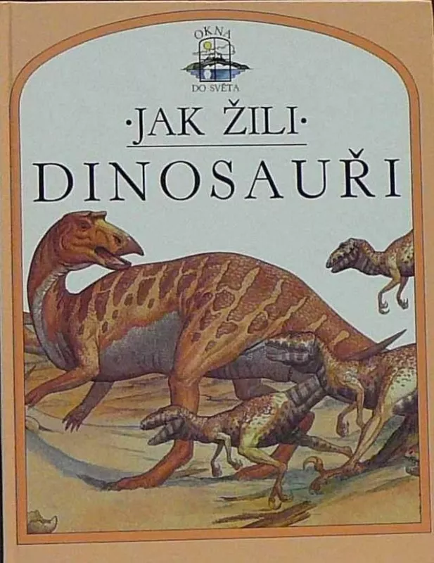 Steve Parker Jak žili dinosauři