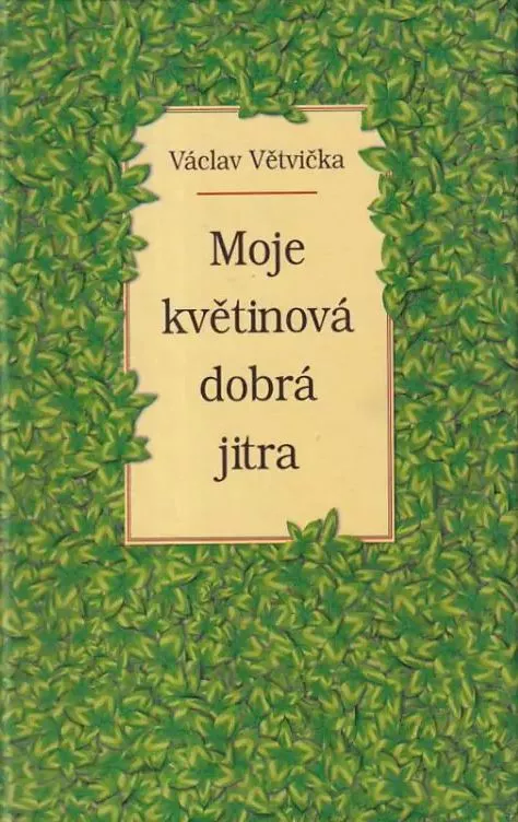 Václav Větvička Moje květinová dobrá jitra