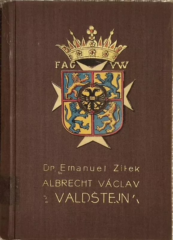 Albrecht Václav z Valdštejna, vévoda Frýdlantský. Díl I., Vzestup 1934