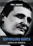 Jaroslav Kmenta Všehoschopní - Superguru Bárta