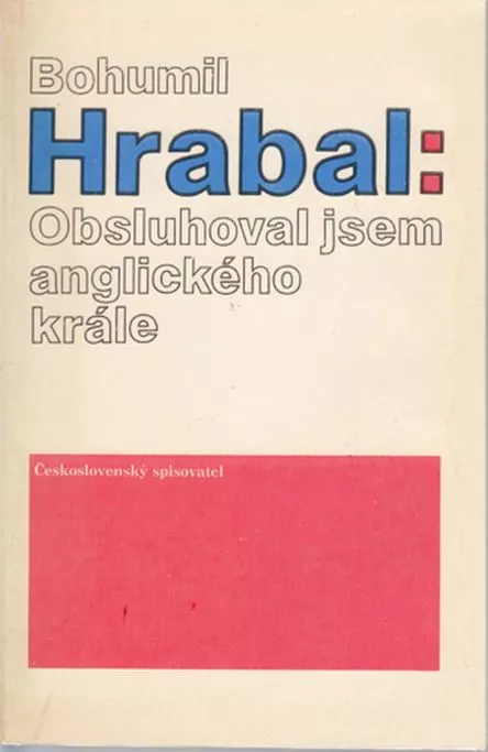 Bohumil Hrabal Obsluhoval jsem anglického krále