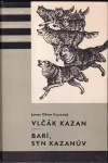 James Oliver Curwood Vlčák Kazan / Barí, syn Kazanův edice KOD145.