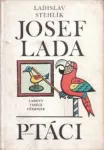 Ladislav Stehlík Josef Lada - Ladovy veselé učebnice Ptáci