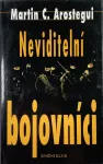 Martin C. Arostegui Neviditelní bojovníci