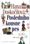 Hana Doskočilová Posledního kousne pes ilustrace Jiří Běhounek