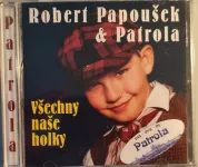 CD Robert Papoušek & Patrola – Všechny Naše Holky