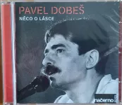 CD Pavel Dobeš : Něco o lásce