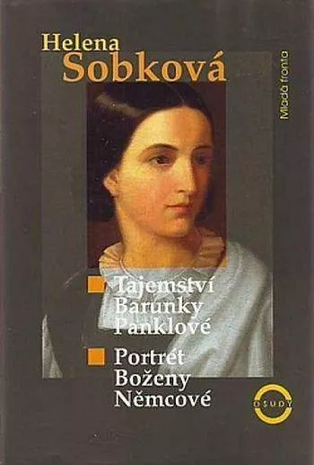 Helena Sobková Tajemství Barunky Panklové Portrét Boženy Němcové
