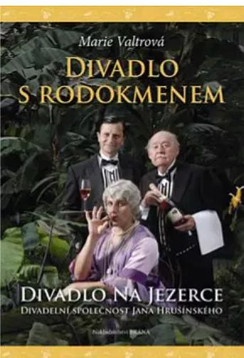 Marie Valtrová Divadlo s rodokmenem. Divadlo Na Jezerce