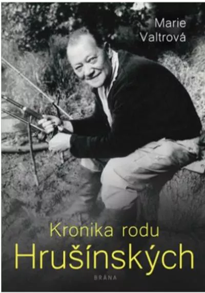 Marie Valtrová Kronika rodu Hrušínských.
