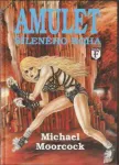 Michael Moorcock Amulet šíleného boha
