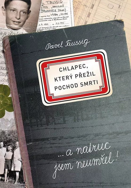 Pavel Taussig Chlapec, který přežil pochod smrti