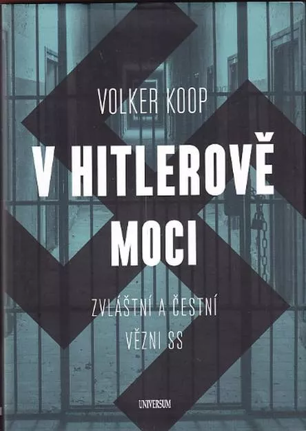 Volker Koop V Hitlerově moci: Zvláštní a čestní vězni SS