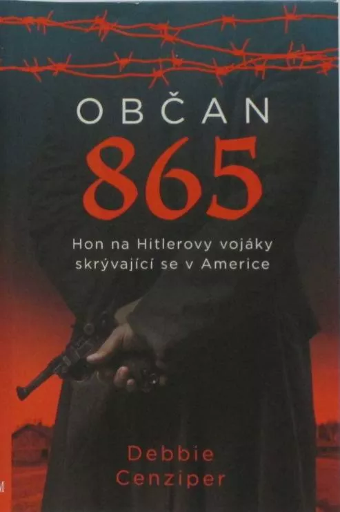 Debbie Cenziper Občan 865 (Hon na Hitlerovy vojáky skrývající se v USA