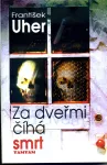 František Uher Za dveřmi číhá smrt