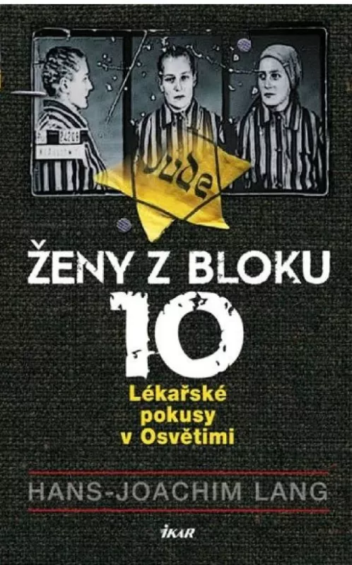 Hans-Joachim Lang Ženy z bloku 10 - Lékařské pokusy v Osvětimi
