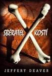 Jeffery Deaver Sběratel kostí