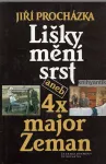 Jiří Procházka Lišky mění srst aneb 4x major Zeman