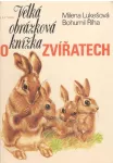 Milena Lukešová , Bohumil Říha Velká obrázková knížka o zvířatech