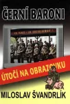 Miloslav Švandrlík Černí baroni útočí na obrazovku