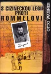 Otto Wagner S cizineckou legií proti Rommelovi