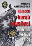 Roland Kaltenegger Němečtí horští myslivci ve druhé světové válce