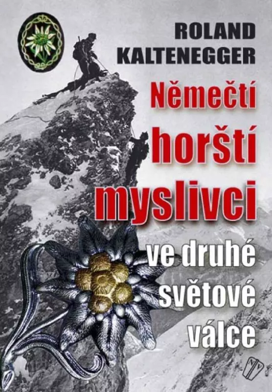 Roland Kaltenegger Němečtí horští myslivci ve druhé světové válce
