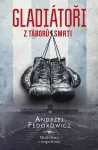 Andrzej Fedorowicz Gladiátoři z táborů smrti