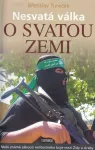 Břetislav Tureček Nesvatá válka o Svatou zemi