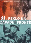 Chris Bishop SS:Peklo na západní frontě -Waffen-SS v Evropě 1940-1945