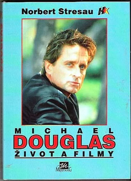 Norbert Stresau Michael Douglas. Život a filmy