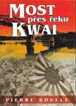 Pierre Boulle Most přes řeku Kwai.