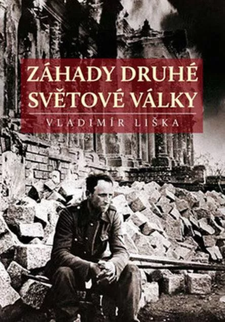 Vladimír Liška Záhady druhé světové války