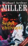 Michael Arthur Miller Šepot chtivosti