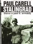 Paul Carell Stalingrad - Sláva a pád 6. armády