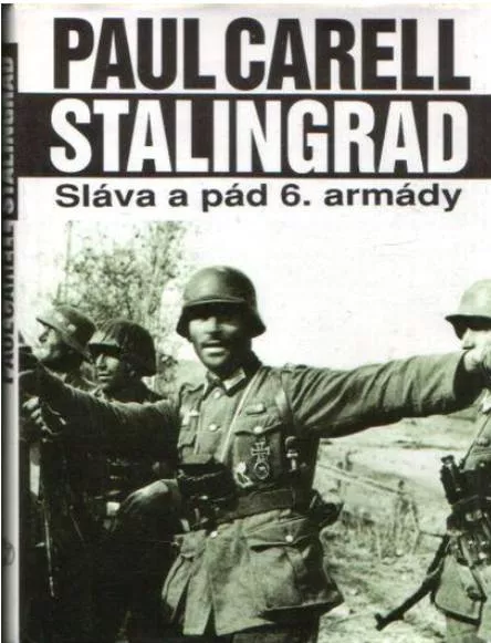 Paul Carell Stalingrad - Sláva a pád 6. armády