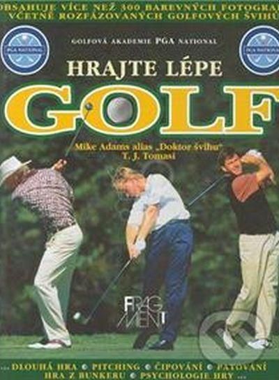 Adams, Mike; Tomasi, T. J Hrajte lépe golf